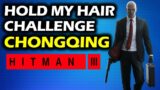 China: Hold My Hair Challenge | Chongqing (China) Walkthrough | Hitman 3 Trophy Guide