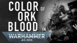 Color of Ork Blood in Warhammer 40K For the Greater WAAAGH