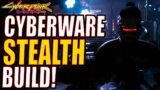Cyberpunk 2077: Cyberware Stealth Build!