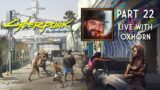 Cyberpunk 2077 Part 22 – Live with Oxhorn