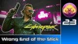 Cyberpunk 2077 (RTX Ultra | Very Hard) #23 : Wrong End of the Stick