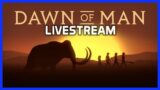 DAWN of MAN – Session 3 Neolithic Era – LIVESTREAM – City Building Strategy Game