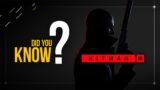 DID YOU KNOW | HITMAN 3