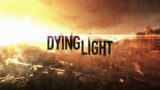 DYING LIGHT part1 :INTRODUCTION