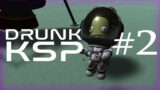 Drunk Kerbal Space Program | Episode 2