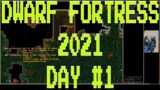 Dwarf Fortress 2021 – 0.47.04 – Day #1
