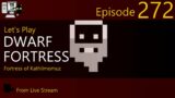 Dwarf Fortress – Kathilmomuz – Episode 272 (Live Stream)