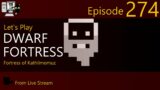 Dwarf Fortress – Kathilmomuz – Episode 274 (Live Stream)