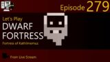 Dwarf Fortress – Kathilmomuz – Episode 279 (Live Stream)