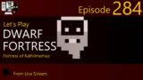 Dwarf Fortress – Kathilmomuz – Episode 284 (Live Stream)