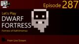 Dwarf Fortress – Kathilmomuz – Episode 287 (Live Stream)