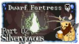 Dwarf Fortress | Part 02 | Silveryjoyous [German/Let's Play/0.47.04]