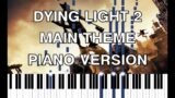 Dying Light 2 – Main Theme – Piano