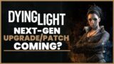 Dying Light: Next Gen Upgrade/Patch Coming? Does Dying Light 2 Affect This? (Dying Light 2 News)
