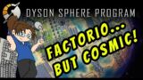 Dyson Sphere Program – Cosmic-Scale Factory! Ep 1