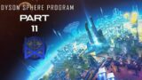 Dyson Sphere Program Early Access Gameplay Part 11
