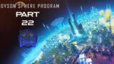 Dyson Sphere Program Early Access Gameplay Part 22