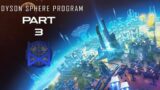 Dyson Sphere Program Early Access Gameplay Part 3