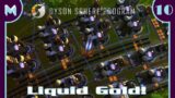Dyson Sphere Program: Liquid Gold Baby! (#10)