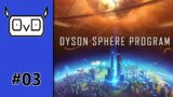 Dyson Sphere Program | Part 03 | BLUE SCIENCE (lets play, gameplay, tutorial)