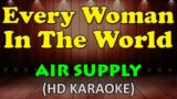EVERY WOMAN IN THE WORLD – Air Supply (HD Karaoke)