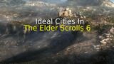 Elder Scrolls 6 Wishlist: Ideal Cities