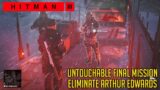 Eliminate ARTHUR EDWARDS – Untouchable Final Mission Complete Guide | HITMAN 3