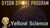 Ep2 : Mk2 equipment, Solar and Yellow Science : Dyson Sphere Program