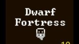 Fires of Industry! Dwarf Fortress – Episode 10