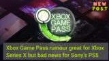 Game News: Xbox Game Pass rumour great for Xbox Series X but bad news for Sony’s PS5