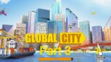 Global City (Gameplay, Part 3).