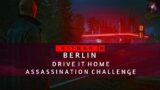 HITMAN 3 | Berlin | Drive it Home | Assassination Challenge | Walkthrough