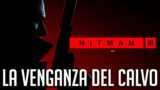 HITMAN 3 | La venganza DEL CALVO (Nueva serie)