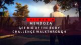 HITMAN 3 | Mendoza | Get Rid of The Body | Challenge | Walkthrough
