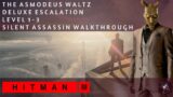 HITMAN 3 | The Asmodeus Waltz | Deluxe Escalation | Level 1-3 | Silent Assassin | Walkthrough