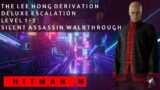 HITMAN 3 | The Lee Hong Derivation | Deluxe Escalation | Level 1-3 | Silent Assassin | Walkthrough