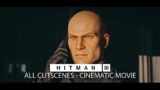 HITMAN 3 – "The Movie" – All Cutscenes / All Cinematics Movie (2021) HD