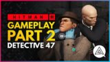 HITMAN III | Gameplay Part 2 – Detective 47 Solves the Murder Mystery