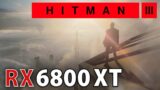 Hitman 3: AMD Radeon RX 6800 XT // 4K