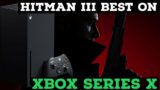 Hitman 3 Has A Huge Advantage On Xbox Series X | Xbox Series X Hitman 3  Performs Better than PS5