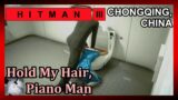 Hitman 3 – Hold My Hair, Piano Man, Chongqing, China