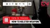 Hitman 3 How to Holster Weapons Tips & Tricks
