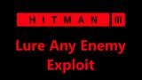 Hitman 3 Lure Any Enemy Exploit