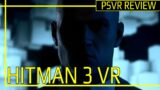 Hitman 3 VR Review for PlayStation VR | PS4, PS4 Pro, PS5 footage + comparison