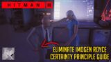 How To Eliminate IMOGEN ROYCE Quietly | Certainty Principle Guide | HITMAN 3