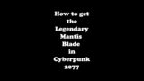 How To Get Legendary Mantis Blade – Cyberpunk 2077 #Shorts