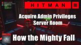How the Mighty Fall Hitman 3 Dubai – Acquire Admin Privileges (Server Room)