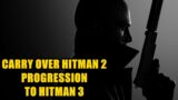 How to Carry Over Hitman 2 Progression to Hitman 3
