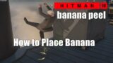 How to Place Banana in Hitman 3