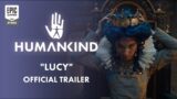 Humankind – Lucy Trailer
